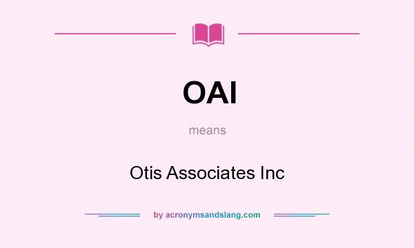 What does OAI mean? It stands for Otis Associates Inc