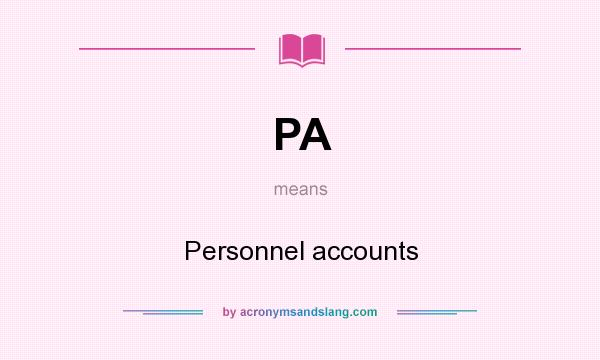 What does PA mean? It stands for Personnel accounts