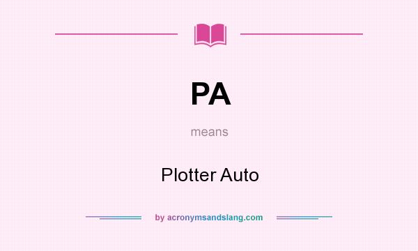 What does PA mean? It stands for Plotter Auto