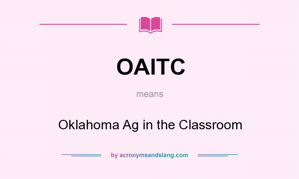 What does OAITC mean? It stands for Oklahoma Ag in the Classroom