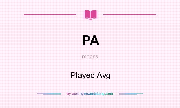 What does PA mean? It stands for Played Avg