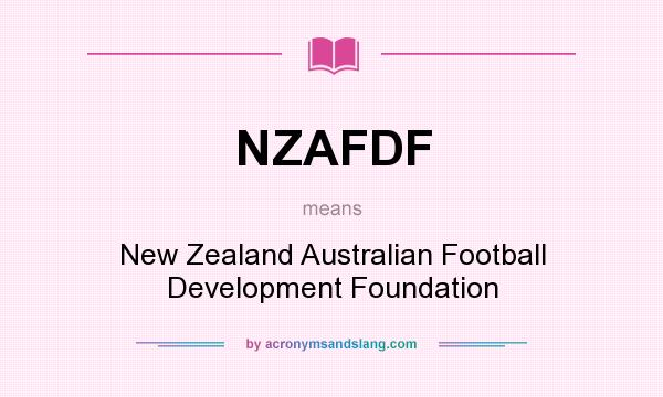 What does NZAFDF mean? It stands for New Zealand Australian Football Development Foundation
