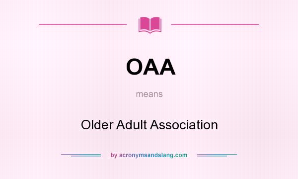 What does OAA mean? It stands for Older Adult Association