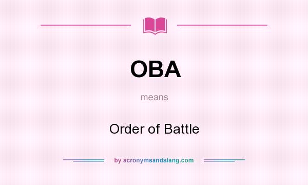 What does OBA mean? It stands for Order of Battle