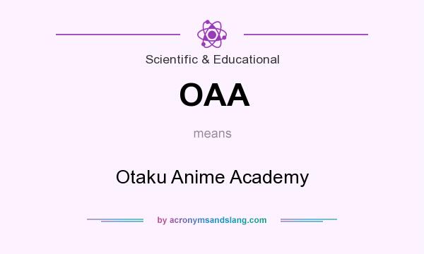 What does OAA mean? It stands for Otaku Anime Academy