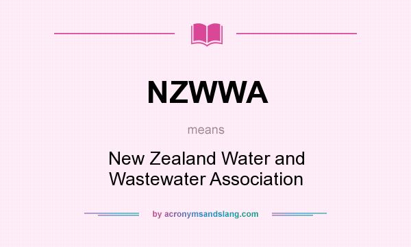 What does NZWWA mean? It stands for New Zealand Water and Wastewater Association