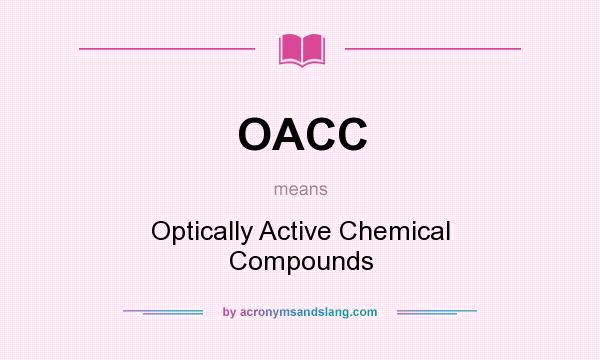 What does OACC mean? It stands for Optically Active Chemical Compounds