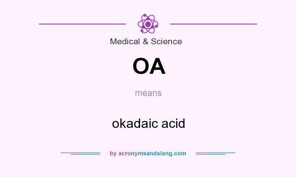 What does OA mean? It stands for okadaic acid