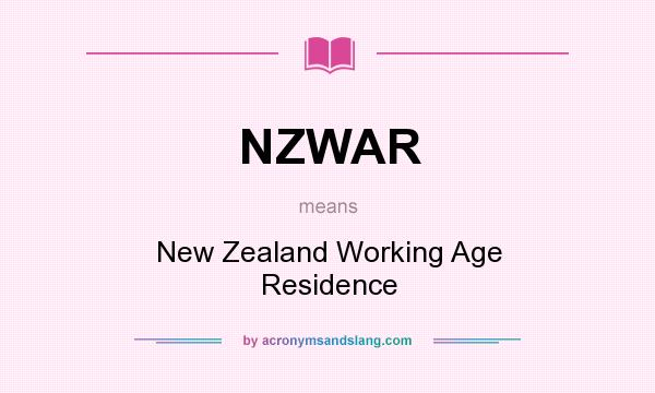 What does NZWAR mean? It stands for New Zealand Working Age Residence