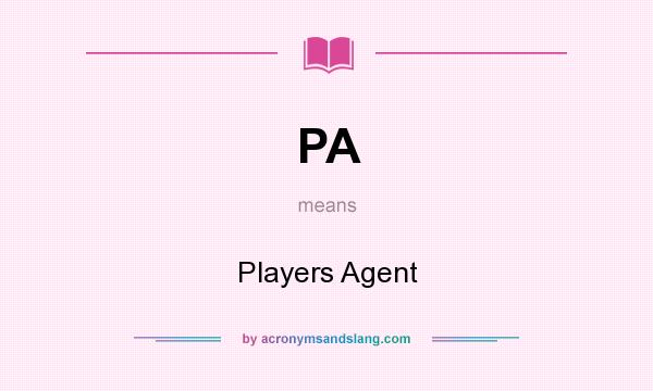 What does PA mean? It stands for Players Agent
