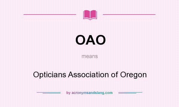 What does OAO mean? It stands for Opticians Association of Oregon