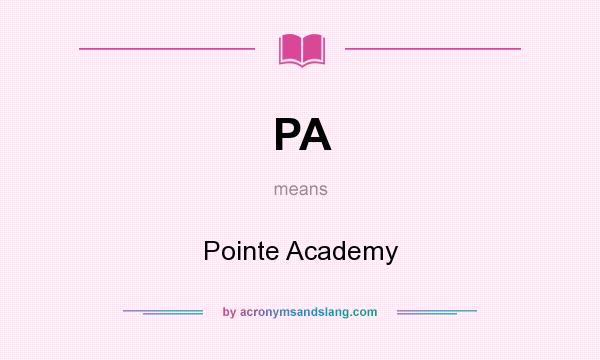 What does PA mean? It stands for Pointe Academy