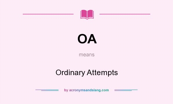 What does OA mean? It stands for Ordinary Attempts
