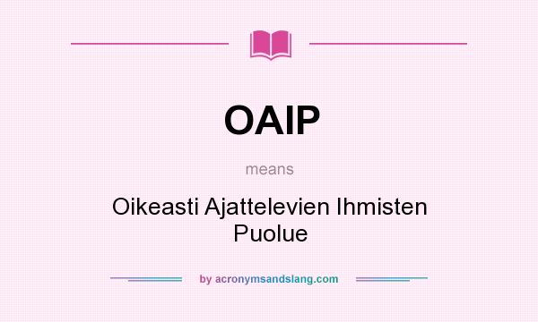 What does OAIP mean? It stands for Oikeasti Ajattelevien Ihmisten Puolue