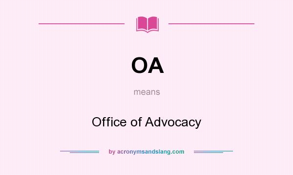 What does OA mean? It stands for Office of Advocacy