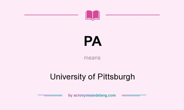 What does PA mean? It stands for University of Pittsburgh