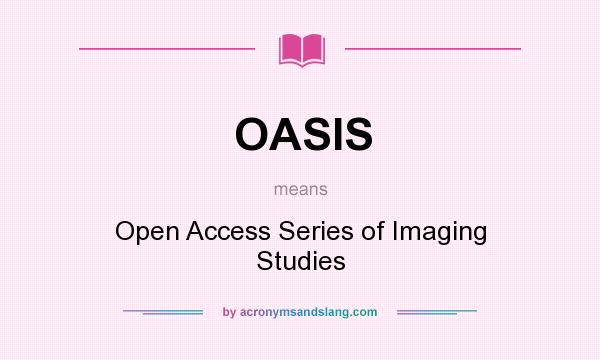 What does OASIS mean? It stands for Open Access Series of Imaging Studies