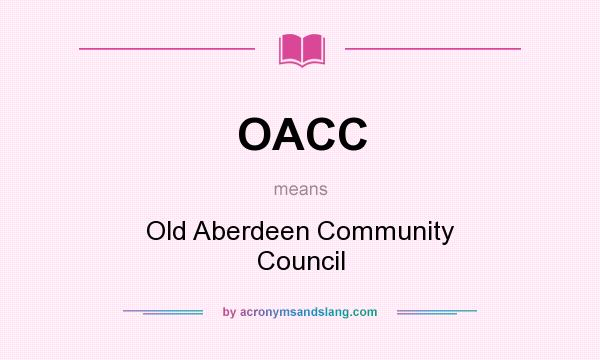 What does OACC mean? It stands for Old Aberdeen Community Council