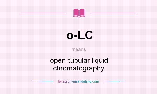 What does o-LC mean? It stands for open-tubular liquid chromatography