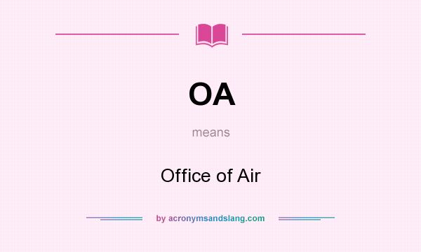 What does OA mean? It stands for Office of Air