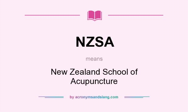 What does NZSA mean? It stands for New Zealand School of Acupuncture