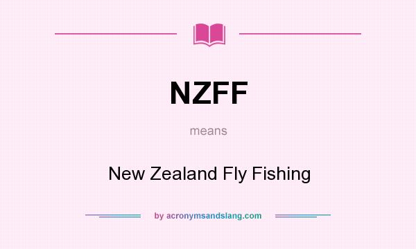 What does NZFF mean? It stands for New Zealand Fly Fishing