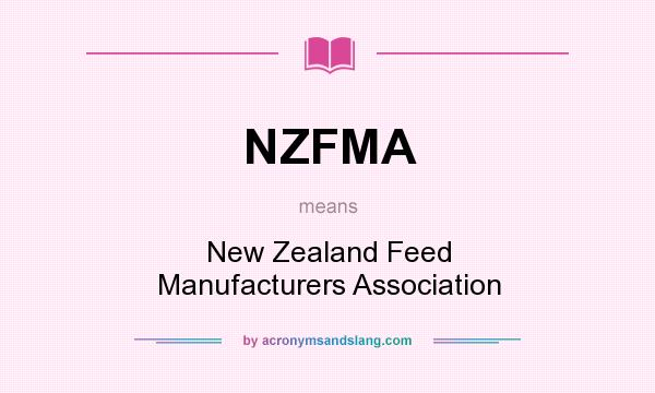 What does NZFMA mean? It stands for New Zealand Feed Manufacturers Association