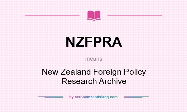 What does NZFPRA mean? It stands for New Zealand Foreign Policy Research Archive