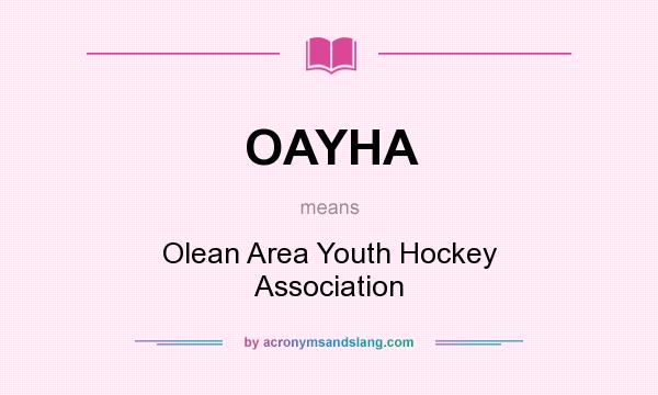 What does OAYHA mean? It stands for Olean Area Youth Hockey Association