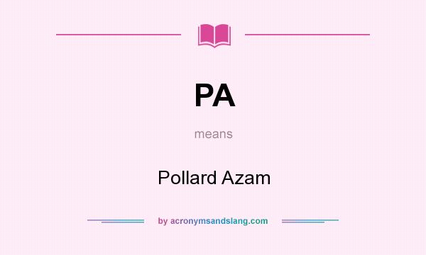 What does PA mean? It stands for Pollard Azam