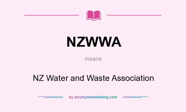 What does NZWWA mean? It stands for NZ Water and Waste Association