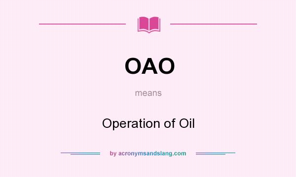 What does OAO mean? It stands for Operation of Oil