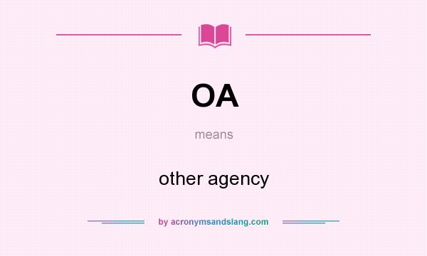 What does OA mean? It stands for other agency