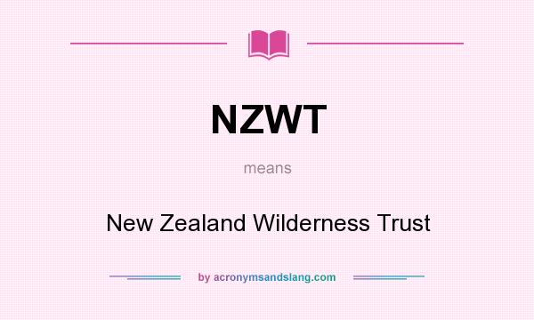 What does NZWT mean? It stands for New Zealand Wilderness Trust
