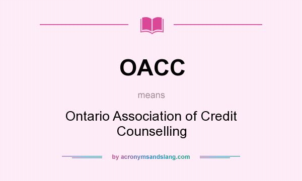 What does OACC mean? It stands for Ontario Association of Credit Counselling