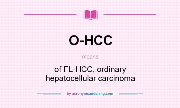 What does O-HCC mean? It stands for of FL-HCC, ordinary hepatocellular carcinoma
