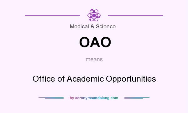 What does OAO mean? It stands for Office of Academic Opportunities