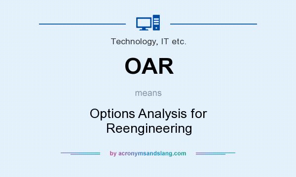 What does OAR mean? It stands for Options Analysis for Reengineering