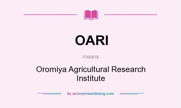 What does OARI mean? It stands for Oromiya Agricultural Research Institute