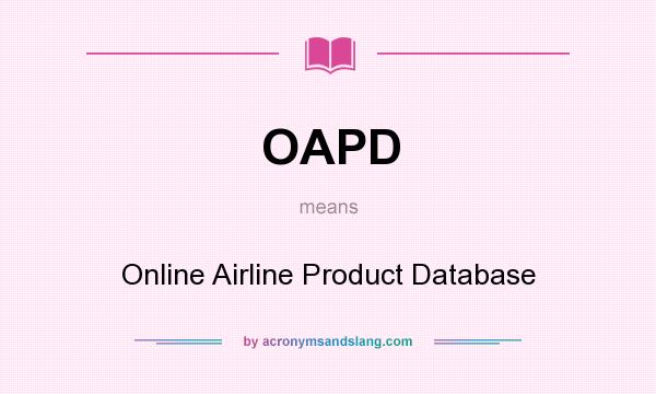 What does OAPD mean? It stands for Online Airline Product Database