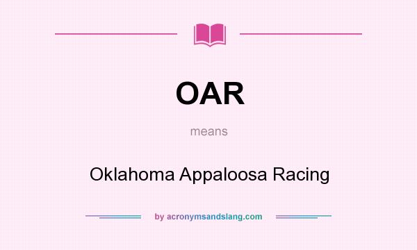 What does OAR mean? It stands for Oklahoma Appaloosa Racing