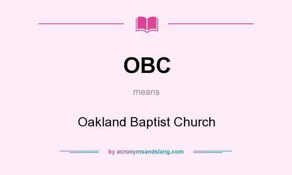 What does OBC mean? It stands for Oakland Baptist Church