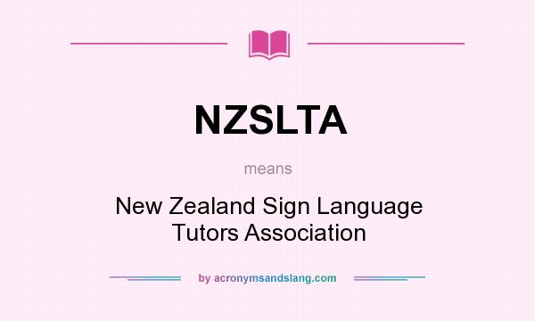 What does NZSLTA mean? It stands for New Zealand Sign Language Tutors Association