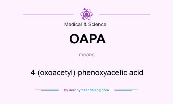 What does OAPA mean? It stands for 4-(oxoacetyl)-phenoxyacetic acid