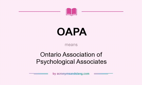 What does OAPA mean? It stands for Ontario Association of Psychological Associates