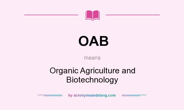 What does OAB mean? It stands for Organic Agriculture and Biotechnology