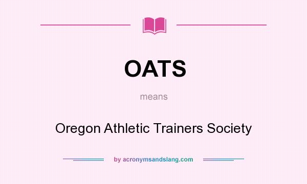 What does OATS mean? It stands for Oregon Athletic Trainers Society