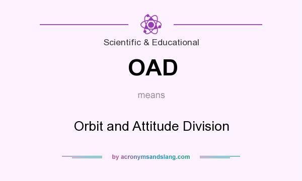 What does OAD mean? It stands for Orbit and Attitude Division