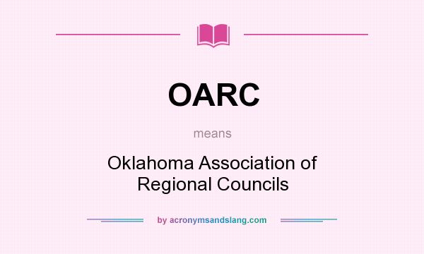 What does OARC mean? It stands for Oklahoma Association of Regional Councils