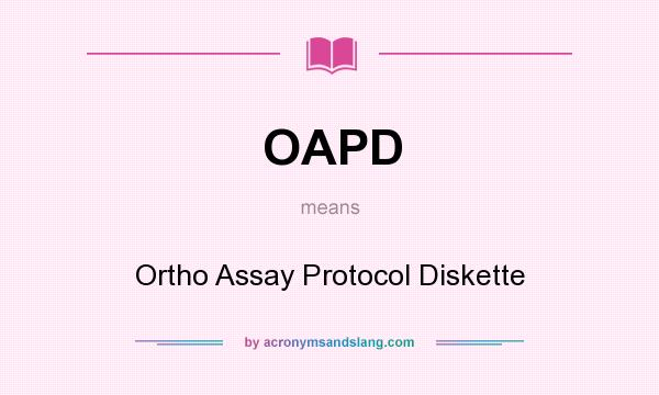 What does OAPD mean? It stands for Ortho Assay Protocol Diskette